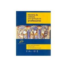 Imagem de História da Ciência Para Formação de Professores - Capa Comum - 9788578612719
