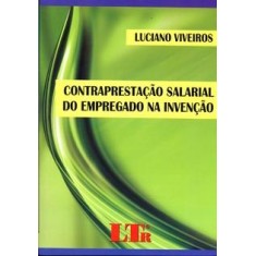 Imagem de Contraprestação Salarial do Empregado na Invenção - Viveiros, Luciano - 9788536114927