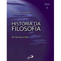 Imagem de História da Filosofia - De Spinoza a Kant - Volume 4 - Antiseri, Dario; Reale, Giovanni - 9788534922555