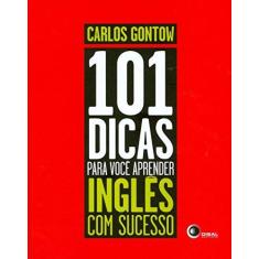 Imagem de 101 Dicas Para Você Aprender Inglês Com Sucesso - Gontow, Carlos; Gontow, Carlos - 9788578440749