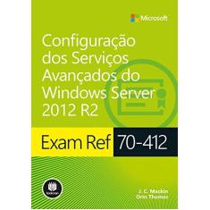 Imagem de Exam Ref 70-412 - Configuração Dos Serviços Avançados do Windows Server 2012 R2 - Série Microsoft - Mackin, J. C.; Thomas, Orin - 9788582603765