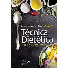 Imagem de Técnica Dietética: Teoria e Aplicações - Semíramis Martins Álvares Domene - 9788527732857