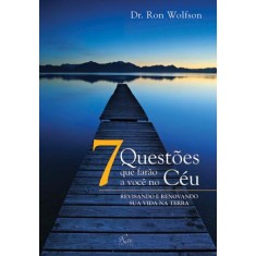 Imagem de 7 Questões Que Farão a Você No Céu - Revisando e Renovando Sua Vida Na Terra - Wolfson, Ron - 9788563672650