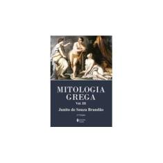 Imagem de Mitologia Grega - Vol. III - Brochura - Brandao, Junito De Souza - 9788532604507
