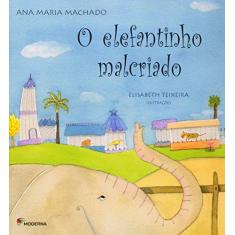 Imagem de O Elefantinho Malcriado - Machado, Ana Maria - 9788516061708