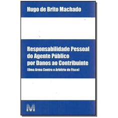 Imagem de Responsabilidade Pessoal. Agente Publico por Danos ao Contribuinte - Hugo De Brito Machado - 9788539203710