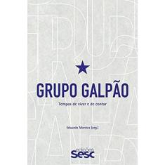 Imagem de Grupo Galpão: Tempos de viver e de contar