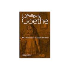 Imagem de Os Sofrimentos do Jovem Werther - 2ª Ed. 2011 - Goethe, Johann Wolfgang Von - 9788574922874