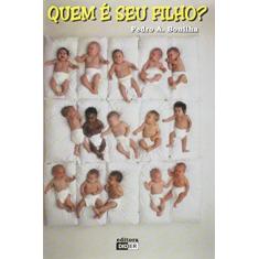 Imagem de Quem É Seu Filho - Pedro Antonio Bonilha - 9788586423062