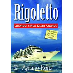 Imagem de Rigoletto - Cuidado! Serial Killer A Bordo - Roriz, Aydano - 9788579601774