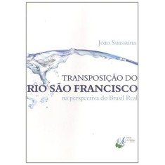 Imagem de Transposição do Rio São Francisco Na Perspectiva do Brasil Real - Suassuna, João - 9788560434756