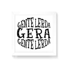 Imagem de Arte Maníacos Quadro Decorativo Gente Lerda Gera Gente Lerda Fundo  - 30x30cm (Moldura em laca )