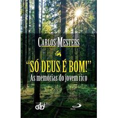 Imagem de So Deus e Bom! As Memórias de um Jovem Rico - Capa Comum - 9788534936361