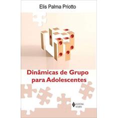 Imagem de Dinâmicas de Grupo para Adolescentes - Priotto, Elis Palma - 9788532636379