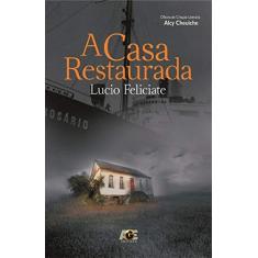 Imagem de A Casa Restaurada - Lucio Feliciate - 9788583434054
