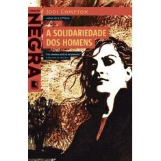 Imagem de A Solidariedade dos Homens - Coleção Negra - Compton, Jodi - 9788501077370