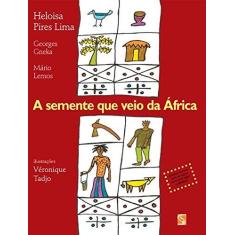 Imagem de A Semente que Veio da África - Lima, Heloisa Pires - 9788516043483