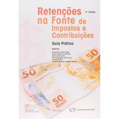 Imagem de Retenções na Fonte de Impostos e Contribuições - Guia Prático - 3ª Ed. 2014 - Moraes, Carlos Roberto De; Souza Costa, Alessandra - 9788587366351