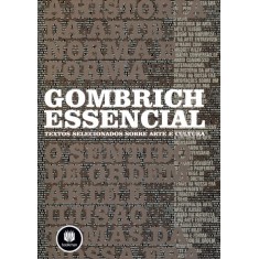 Imagem de Gombrich Essencial - Textos Selecionados Sobre Arte e Cultura - Gombrich, Ernest - 9788540701595