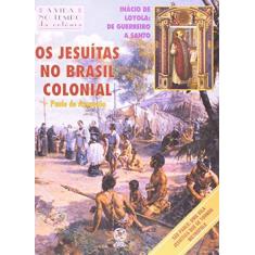 Imagem de Os Jesuítas no Brasil Colonial - A Vida no Tempo da Colônia - Assuncao, Paulo De - 9788535703764