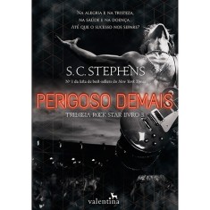 Imagem de Perigoso Demais - Trilogia Rock Star - Livro 3 - Stephens, S. C. - 9788565859493