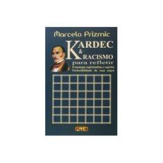 Imagem de Kardec & Racismo para Refletir - Prizmic, Marcelo - 9788573601800