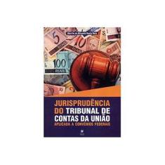 Imagem de Jurisprudência do Tribunal de Contas da União Aplicada A Convênios Federais - Basto Neto, Murilo De Miranda - 9788582300183
