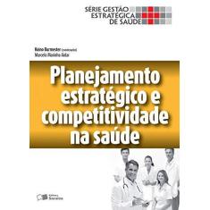 Imagem de Planejamento Estratégico e Competitividade Em Saúde - Série Gestão Estratégica de Saúde - Burmester, Haino; Aidar, Marcelo Marinho - 9788502631113
