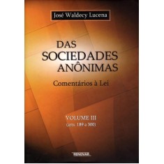 Imagem de Das Sociedades Anônimas - Comentários À Lei - Vol. III - Lucena, Jose Waldecy - 9788571478152