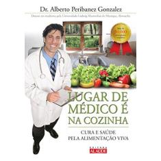Imagem de Lugar de Médico É na Cozinha - Gonzalez, Alberto Peribanez - 9788578810023