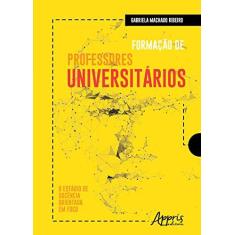 Imagem de Formação De Professores Universitários: O Estágio De Docência Orientada Em Foco - Gabriela Machado Ribeiro - 9788547324841