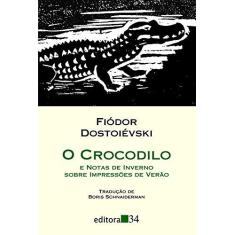 Imagem de O Crocodilo - E Notas de Inverno Sobre Impressões de Verão - Col. Leste - Dostoiévski, Fiódor M. - 9788573261868