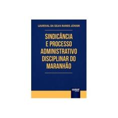 Imagem de Sindicância e Processo Administrativo Disciplinar do Maranhão - Lourival Da Silva Ramos J&#250;nior - 9788536254791