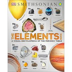 Imagem de The Elements Book: A Visual Encyclopedia of the Periodic Table - Dk - 9781465456601