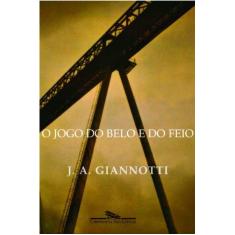 Imagem de O Jogo do Belo e do Feio - José Arthur Giannotti - 9788535906332