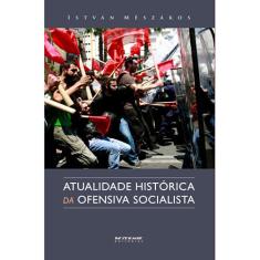 Imagem de Atualidade Histórica da Ofensiva Socialista - Uma Alternativa Radical ao Sistema Parlamentar - Meszaros, Istvan - 9788575591598