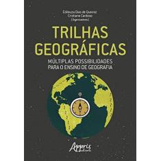 Imagem de Trilhas Geográficas. Múltiplas Possibilidades Para o Ensino de Geografia - Cristiane Cardoso - 9788547317683