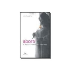 Imagem de Aborto: O Holocausto Silencioso - John Powell - 9788515031818