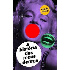 Imagem de A História Dos Meus Dentes - Luiselli, Valeria - 9788556520159
