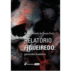 Imagem de Relatório Figueiredo. Genocídio Brasileiro. 2018 - Álvaro Ricardo De Souza Cruz - 9788551903841