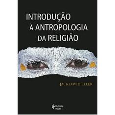 Imagem de Introdução à Antropologia da Religião - Jack David Eller - 9788532656803