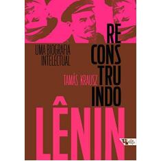 Imagem de Reconstruindo Lênin - Uma Biografia Intelectual - Krausz, Tamás - 9788575595732