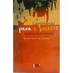 Imagem de Caminhando para o Sucesso - Memórias de um Workshop - Lacerda, Milton Paulo De - 9788598239392