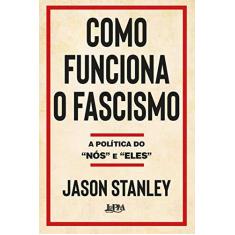 Imagem de Como funciona o fascismo: A política do “nós” e “eles” - Jason Stanley - 9788525438201