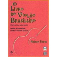 Imagem de O Livro do Violão Brasileiro - Samba, Bossa Nova, Choro e Outros Estilos - Faria, Nelson - 9788574073644