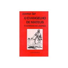 Imagem de Como Ler O Evangelho De Mateus: O Caminho da Justiça - Ivo Storniolo - 9788534904322
