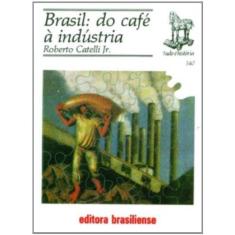Imagem de Brasil. Do Café - À Industria- Coleção Tudo É Historia 140 - Capa Comum - 9788511021400