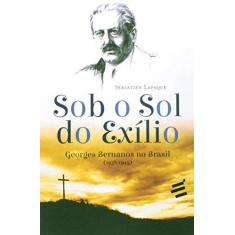 Imagem de Sob o Sol do Exílio - Georges Bernanos No Brasil (1938-1945) - Lapaque, Sébastien - 9788580331851