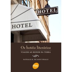 Imagem de Os Hotéis Literários - Viagem ao Redor da Terra - Phalle, Nathalie H. De Saint - 9788539602117