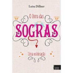 Imagem de O Livro Das Sogras - Uma Celebração - Dillner, Luisa - 9788563876171